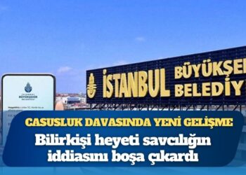 Casusluk davasında yeni gelişme: Bilirkişi raporu savcılığı yalanladı