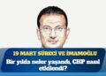 19 Mart süreci ve Ekrem İmamoğlu: Bir yılda neler yaşandı, CHP nasıl etkilendi?