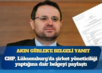 CHP’den “Lüksemburg’a gitmedim” diyen Akın Gürlek’e belgeli yanıt