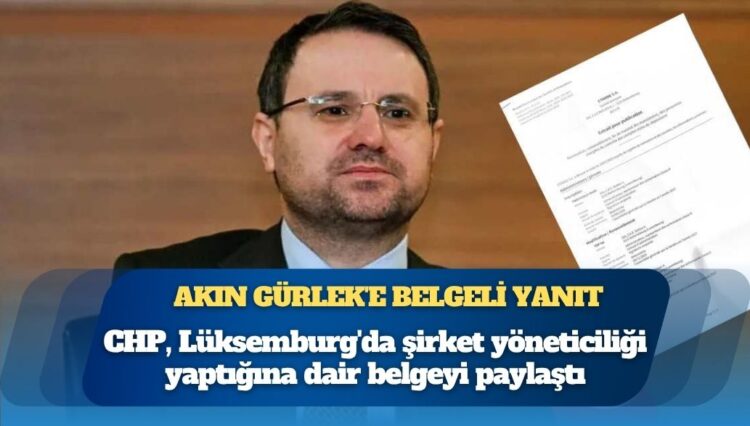 CHP’den “Lüksemburg’a gitmedim” diyen Akın Gürlek’e belgeli yanıt