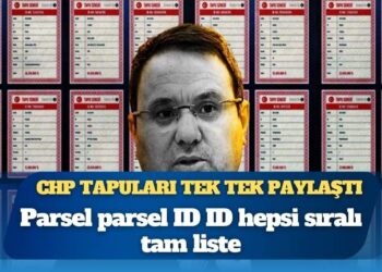 Parsel parsel ID ID hepsi sıralı tam liste: CHP tapuları tek tek paylaştı