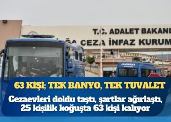 Cezaevleri doldu taştı, şartlar ağırlaştı: 25 kişilik koğuşta 63 kişi kalıyor