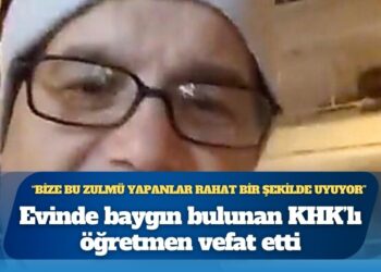 Evinde baygın bulunan KHK’lı öğretmen vefat etti: Bize bu zulmü yapanlar rahat bir şekilde uyuyor