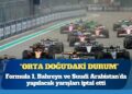 Formula 1, “Orta Doğu’daki durum” nedeniyle Bahreyn ve Suudi Arabistan’da yapılacak yarışları iptal etti