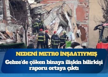 Nedeni metro inşaatıymış: Gebze’de çöken binaya ilişkin bilirkişi raporu ortaya çıktı