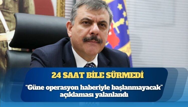 Yeni bakanın ‘güne operasyon haberiyle başlanmayacak’ vaadi 24 saat bile sürmedi