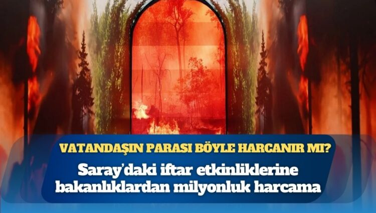 Saray’daki iftar şovu için 3 bakanlık para yağdırdı: Bu tünele harcanan para ‘pes’ dedirtti