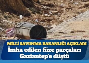 MSB açıkladı: İmha edilen füze parçaları Gaziantep’e düştü