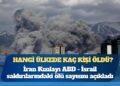 Orta Doğu’da bilanço ağırlaşıyor: Hangi ülkede kaç kişi öldü?