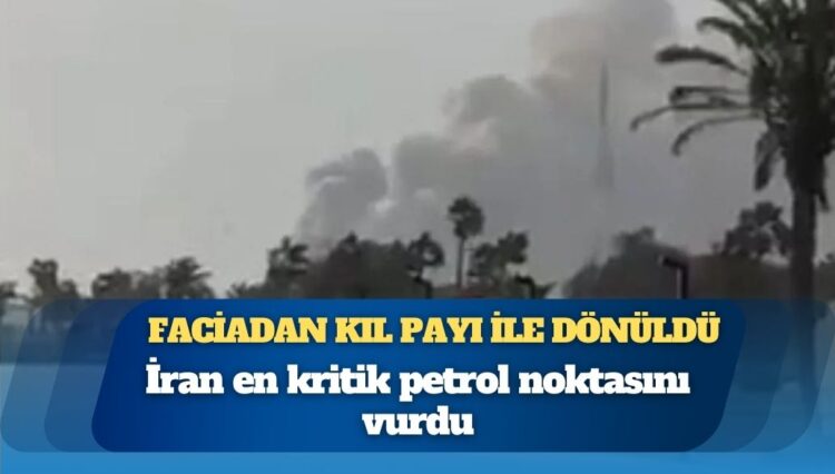 Faciadan kıl payı ile dönüldü: İran en kritik petrol noktasını vurdu