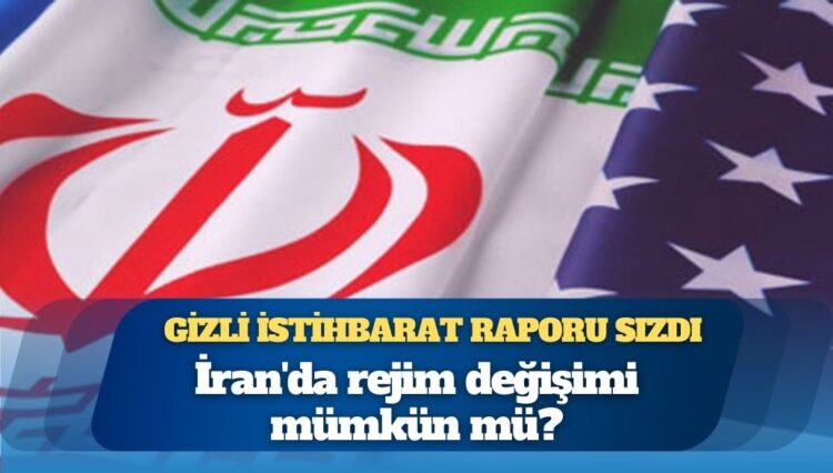 ABD’nin gizli istihbarat raporu sızdı: İran’da rejim değişimi mümkün mü?