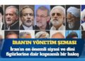 İran’ın yönetim şeması: Dini ve siyasi figürlere bir bakış