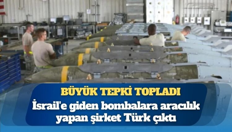 İsrail’e giden bombalara aracılık yapan şirket Türk çıktı