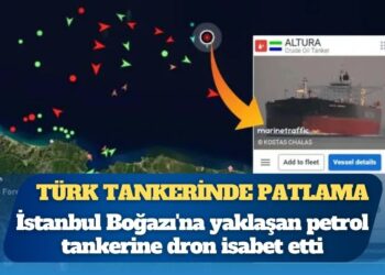 İstanbul Boğazı’na yaklaşan Türk petrol tankerine dron isabet etti