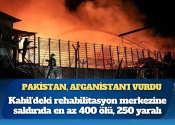 Pakistan, Afganistan’ı vurdu; Kabil’deki rehabilitasyon merkezine saldırıda en az 400 ölü, 250 yaralı
