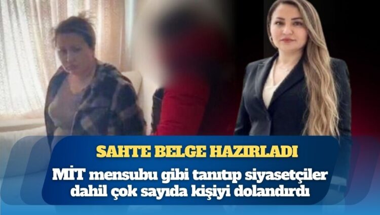 Sahte belge hazırladı: MİT mensubu gibi tanıtıp siyasetçiler dahil çok sayıda kişiyi dolandırdı