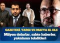 Gazeteci, yargı ve mafya el ele: Milyon dolarlar, sahte haberler, yakalama tehditleri