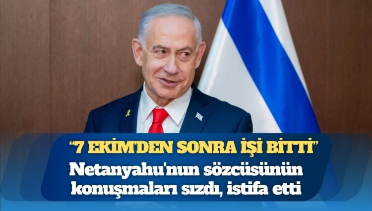 Netanyahu’nun sözcüsünün konuşmaları sızdı, istifa etti: Bibi’nin 7 Ekim’den sonra işi bitti, o hasta ve yaşlı
