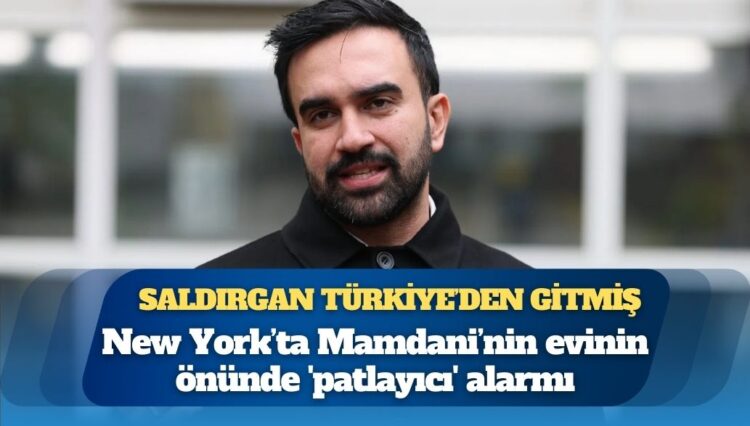 Saldırgan Türkiye’den gitmiş: New York’ta Mamdani’nin evinin önünde ‘patlayıcı’ alarmı