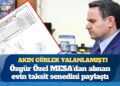 Akın Gürlek yalanlamıştı: Özgür Özel MESA’dan alınan evin taksit senedini paylaştı