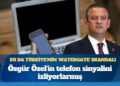 Bu da Türkiye’nin ‘Watergate’ skandalı: Özgür Özel’in telefon sinyalini izliyorlarmış