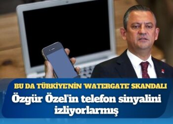 Bu da Türkiye’nin ‘Watergate’ skandalı: Özgür Özel’in telefon sinyalini izliyorlarmış