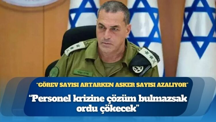 İsrail Genelkurmay Başkanı Zamir: “Personel krizine çözüm bulmazsak ordu çökecek”