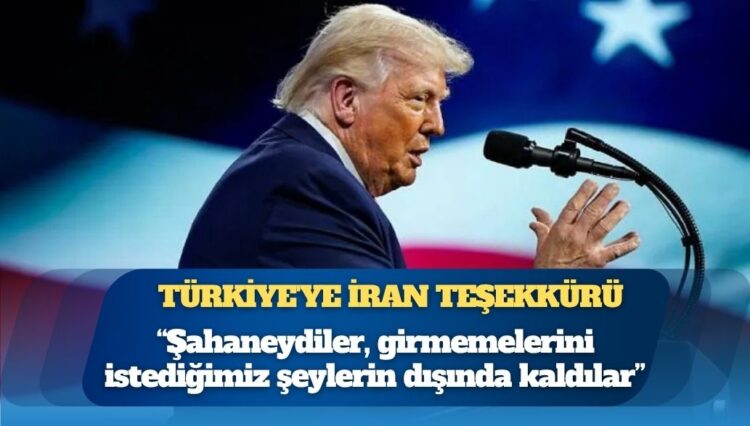 Trump’tan Türkiye’ye İran teşekkürü: Şahaneydiler, girmemelerini istediğimiz şeylerin dışında kaldılar