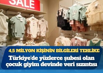 4,5 milyon kişinin bilgileri tehlike: Türkiye’de yüzlerce şubesi olan çocuk giyim devinde veri sızıntısı