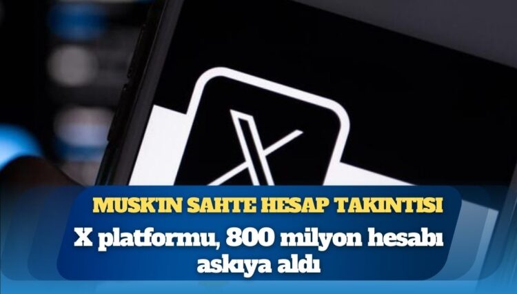X platformu, 800 milyon hesabı askıya aldı