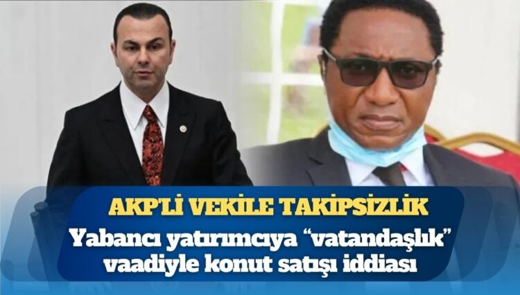 Yabancı yatırımcıya “vatandaşlık” vaadiyle konut satışı iddiası: AKP’li vekilin adının geçtiği dosyaya takipsizlik