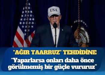 Trump’tan İran’ın “ağır taarruz” tehdidine: Yaparlarsa onları daha önce görülmemiş bir güçle vururuz