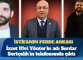 İstifanın perde arkası: Yönter’in adı Serdar Sertçelik’in telefonunda çıktı