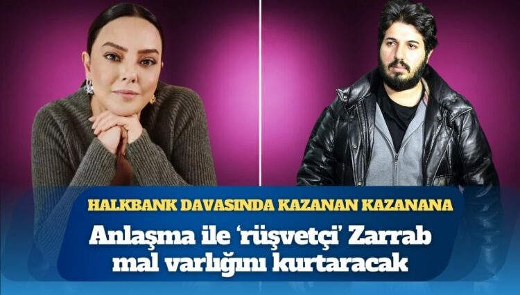 Halkbank anlaşması ile ‘rüşvetçi’ Reza Zarrab mal varlığını kurtaracak