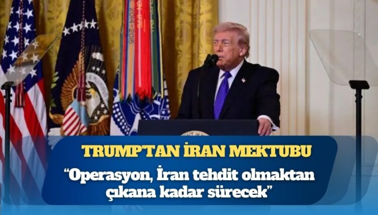 Trump’tan İran mektubu: Gerekmesi halinde ilave adımlar atmaya hazırız; operasyon, İran tehdit olmaktan çıkana kadar sürecek