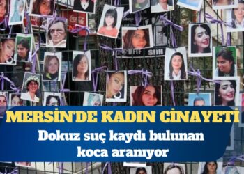 Mersin’de kadın cinayeti: Dokuz suç kaydı bulunan koca aranıyor