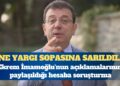 Ekrem İmamoğlu’nun açıklamalarının paylaşıldığı hesaba soruşturma