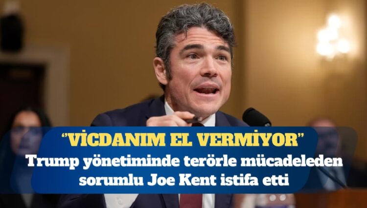 Trump yönetiminde terörle mücadeleden sorumlu Joe Kent istifa etti: Savaşı vicdanen destekleyemem