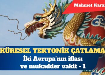 Küresel tektonik çatlama (1): İki Avrupa’nın iflası ve mukadder vakit