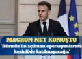 Macron: Hürmüz Boğazı’nın açılması operasyonlarına kesinlikle katılmayacağız