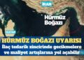 Hürmüz Boğazı uyarısı: İlaç tedarikinde aksamalara yol açabilir