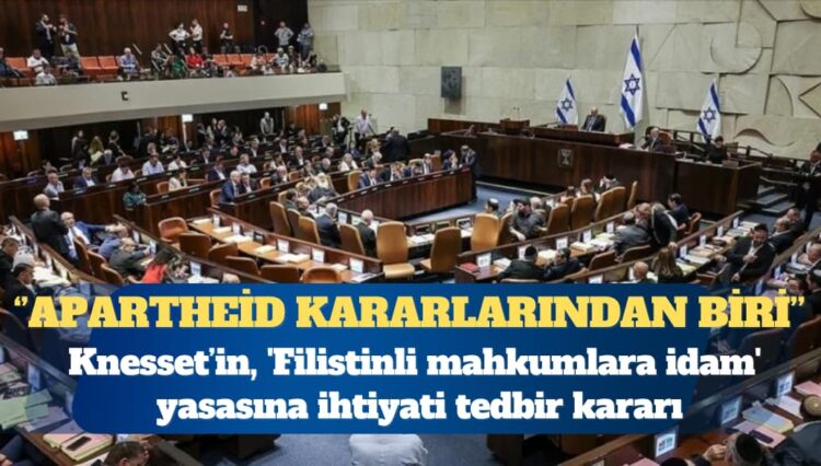 ‘Filistinli mahkumlara idam’ yasasına İhtiyati tedbir kararı
