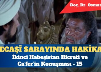 Necaşî Sarayında Hakikat: İkinci Habeşistan Hicreti ve Ca‘fer’in Konuşması