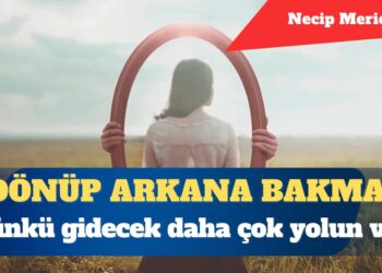 Dönüp arkana bakma!