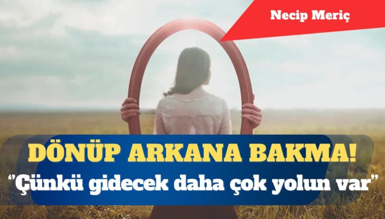 Dönüp arkana bakma!