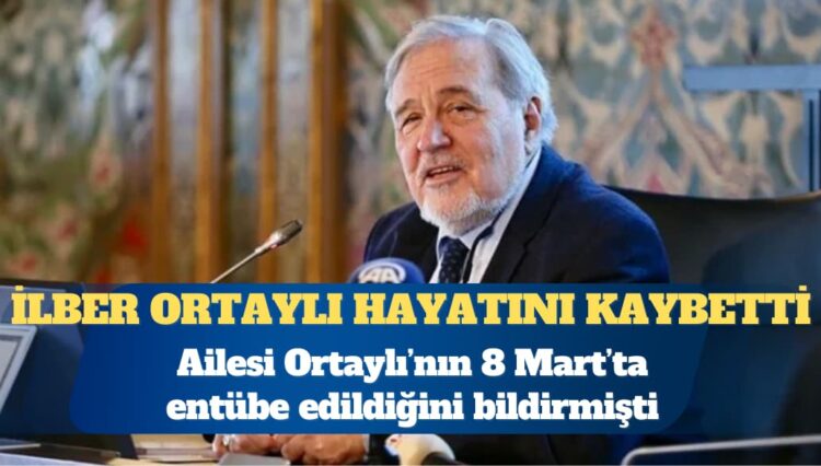 Tarihçi İlber Ortaylı hayatını kaybetti