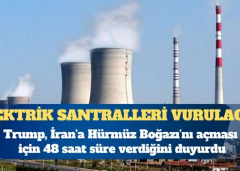 Trump İran’a 48 saat verdi: Elektrik santralleri vurulacak