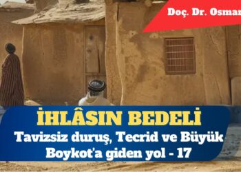 İhlâsın Bedeli: Tavizsiz duruş, Tecrid ve Büyük Boykot’a giden yol