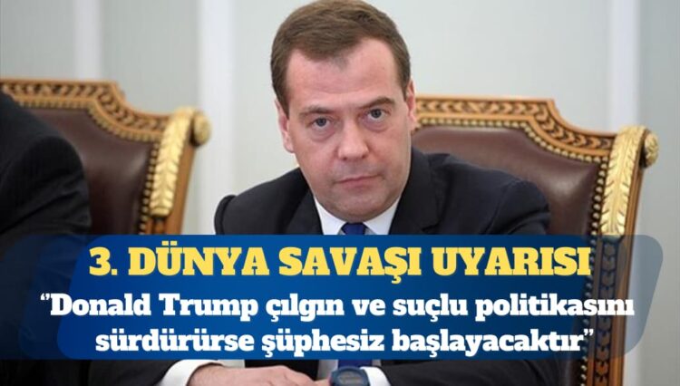 Rusya: Trump çılgın politikasını sürdürürse 3. Dünya Savaşı başlayacak