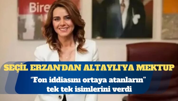 Seçil Erzan’dan Fatih Altaylı’ya mektup: ‘Fon iddiasını ortaya atanların” isimlerini verdi